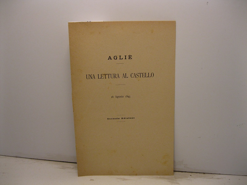 Agliè. Una lettura al castello. 26 agosto 1893. Seconda edizione